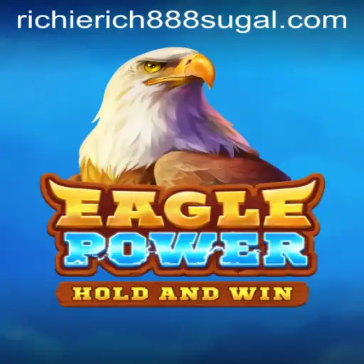 EaglePower Unveiled: A Deep Dive into Gameplay and Strategy Featuring RichieRich888