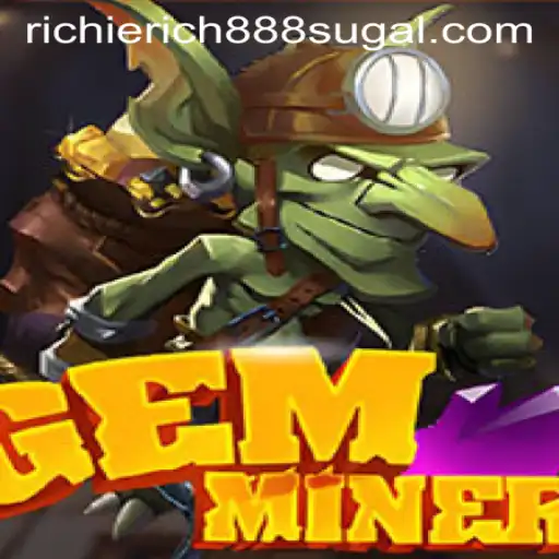 GemMiner: Discover the Thrill of Treasure Hunting with RichieRich888